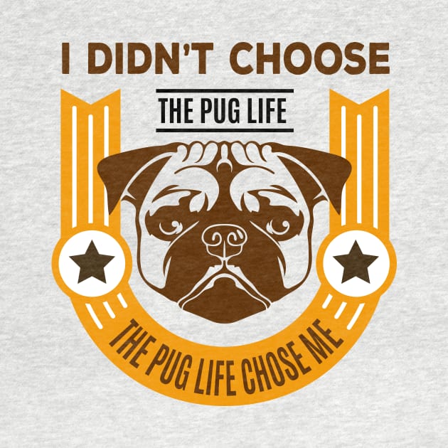 I Didn't Choose the Pug Life by Toni Tees